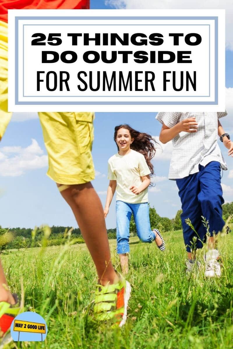 25 Fantastic Things To Do Outside For Summer Fun